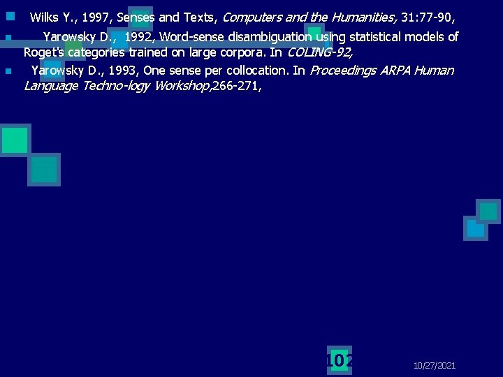 n Wilks Y. , 1997, Senses and Texts, Computers and the Humanities, 31: 77