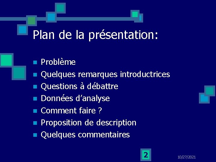 Plan de la présentation: n n n n Problème Quelques remarques introductrices Questions à
