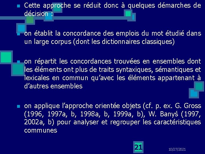 n Cette approche se réduit donc à quelques démarches de décision : n on