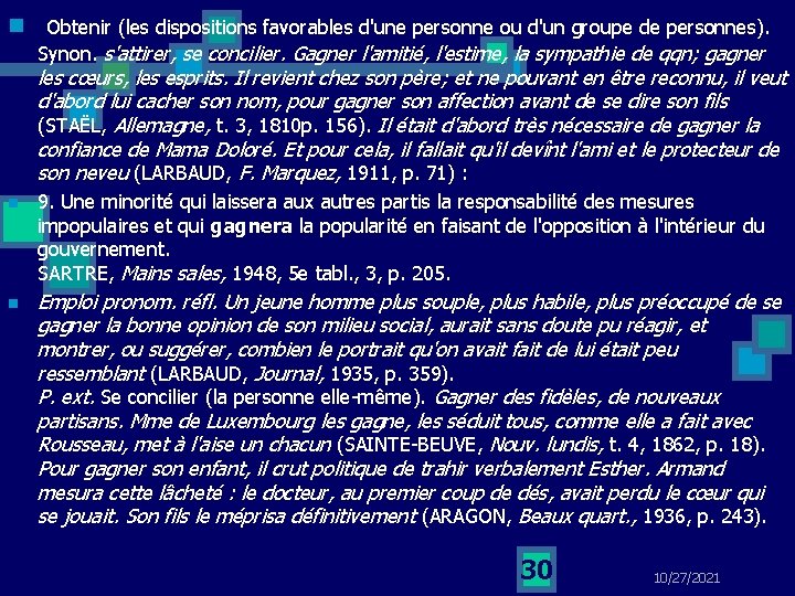 n Obtenir (les dispositions favorables d'une personne ou d'un groupe de personnes). Synon. s'attirer,
