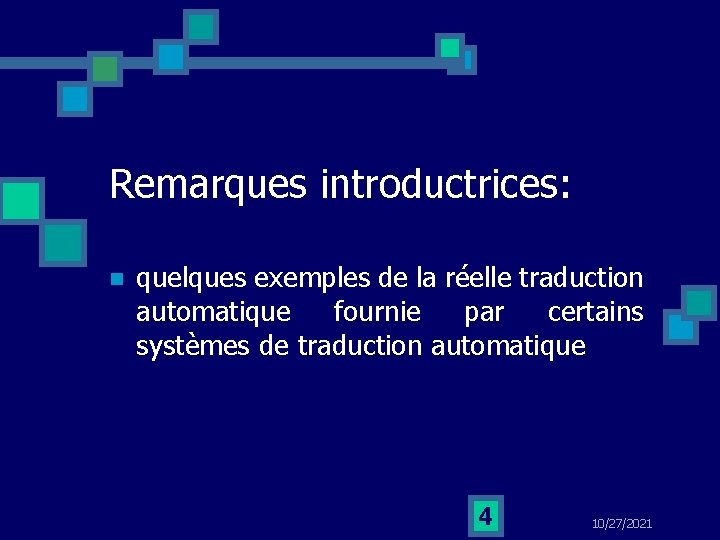 Remarques introductrices: n quelques exemples de la réelle traduction automatique fournie par certains systèmes