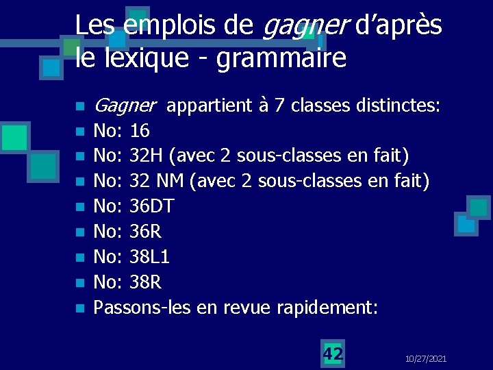 Les emplois de gagner d’après le lexique grammaire n Gagner appartient à 7 classes