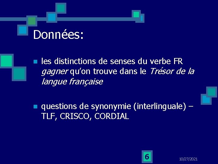 Données: n les distinctions de senses du verbe FR gagner qu’on trouve dans le