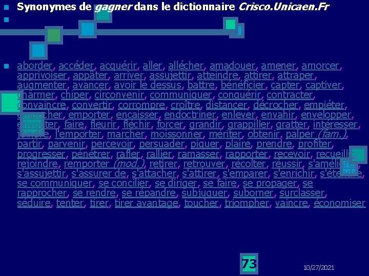 n Synonymes de gagner dans le dictionnaire Crisco. Unicaen. Fr n n aborder, accéder,