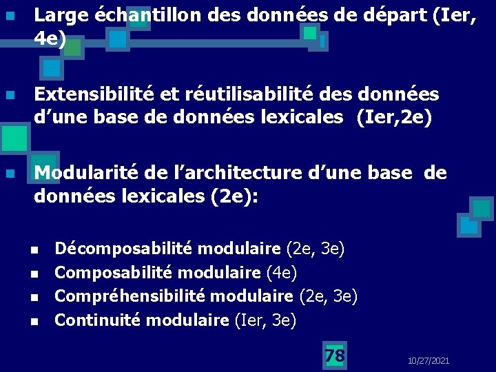 n Large échantillon des données de départ (Ier, 4 e) n Extensibilité et réutilisabilité