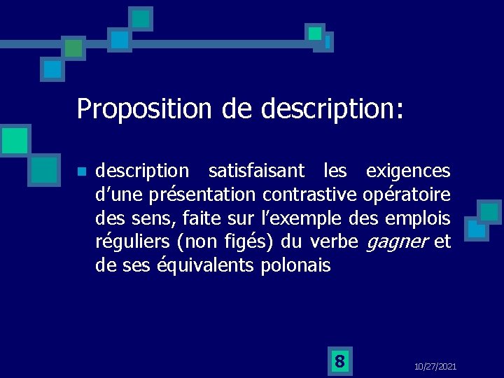 Proposition de description: n description satisfaisant les exigences d’une présentation contrastive opératoire des sens,