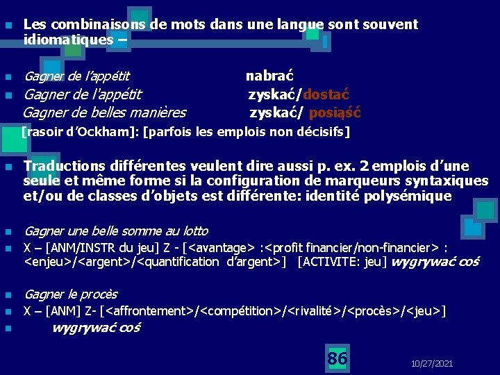 n Les combinaisons de mots dans une langue sont souvent idiomatiques – n Gagner