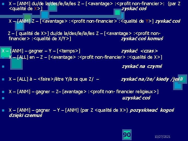 n X – [ANM] du/de la/des/le/la/les Z – [<avantage> : <profit non financier>: {par