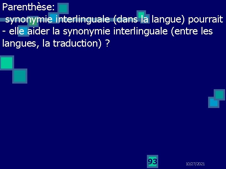 Parenthèse: synonymie interlinguale (dans la langue) pourrait elle aider la synonymie interlinguale (entre les