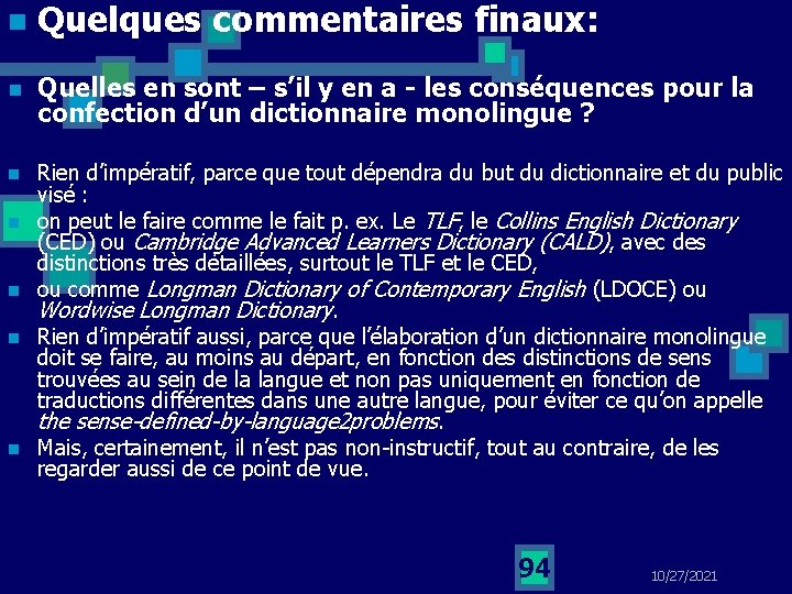 n Quelques commentaires finaux: n Quelles en sont – s’il y en a -