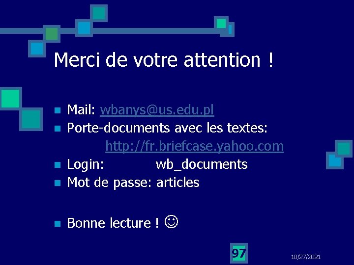 Merci de votre attention ! n Mail: wbanys@us. edu. pl Porte documents avec les