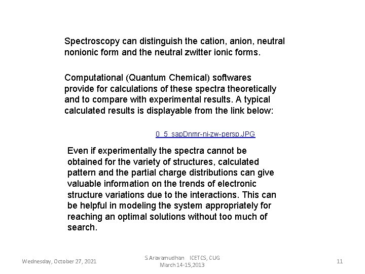 Spectroscopy can distinguish the cation, anion, neutral nonionic form and the neutral zwitter ionic