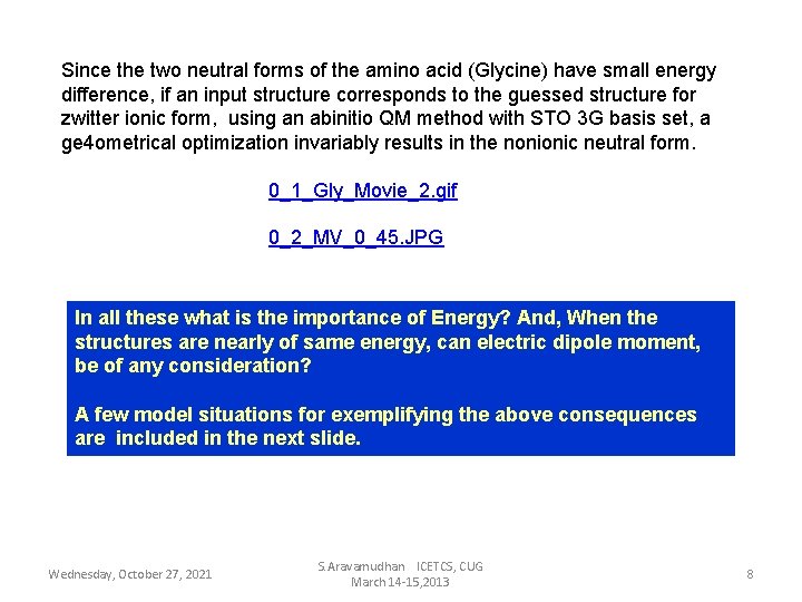 Since the two neutral forms of the amino acid (Glycine) have small energy difference,