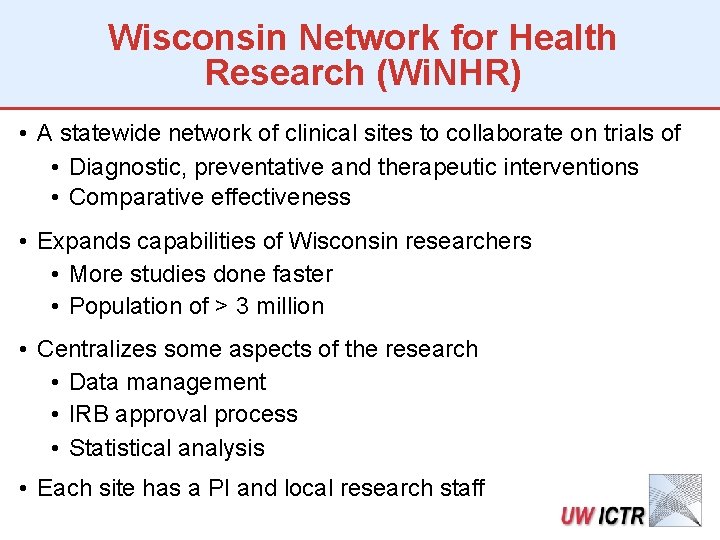 Wisconsin Network for Health Research (Wi. NHR) • A statewide network of clinical sites