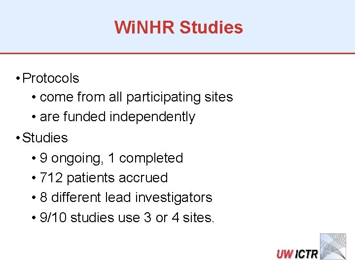 Wi. NHR Studies • Protocols • come from all participating sites • are funded