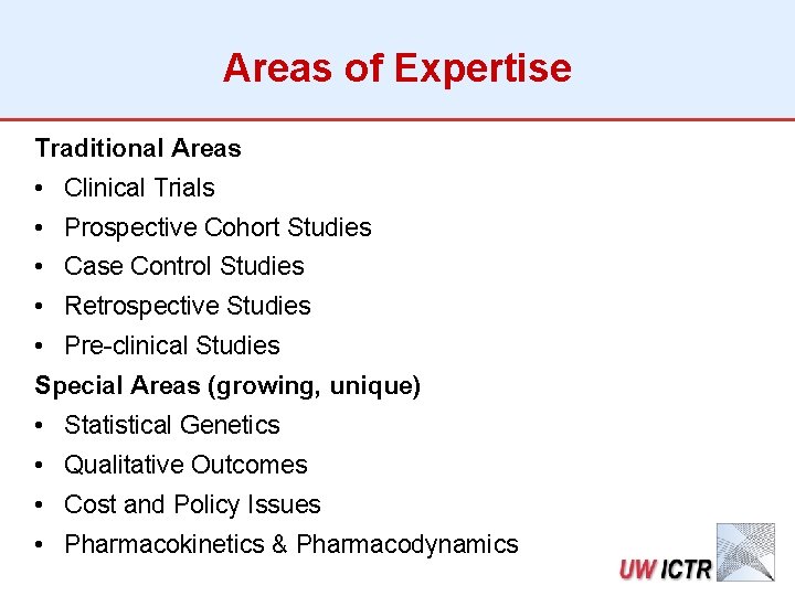 Areas of Expertise Traditional Areas • Clinical Trials • Prospective Cohort Studies • Case