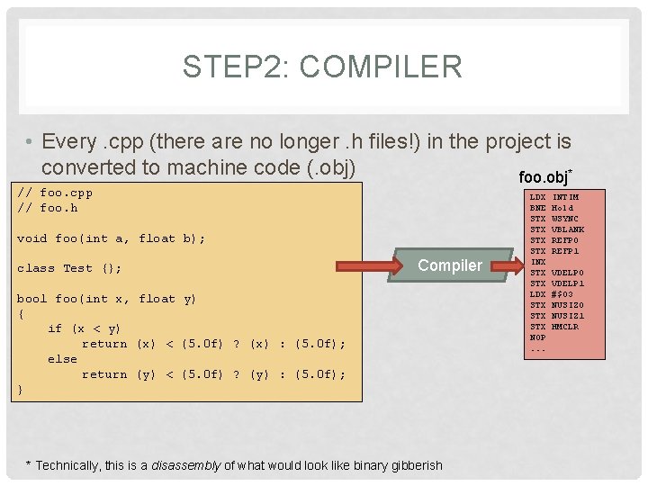 STEP 2: COMPILER • Every. cpp (there are no longer. h files!) in the