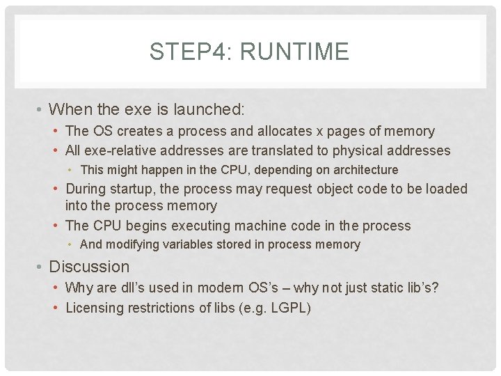 STEP 4: RUNTIME • When the exe is launched: • The OS creates a