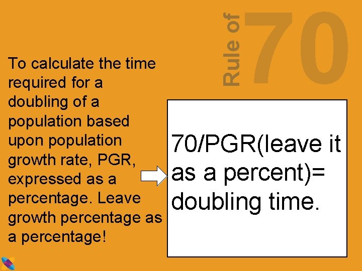 70 Rule of To calculate the time required for a doubling of a population