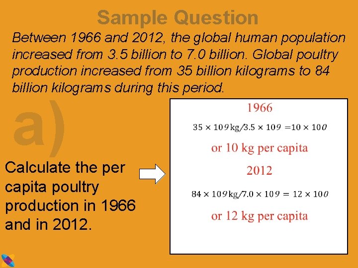 Sample Question Between 1966 and 2012, the global human population increased from 3. 5