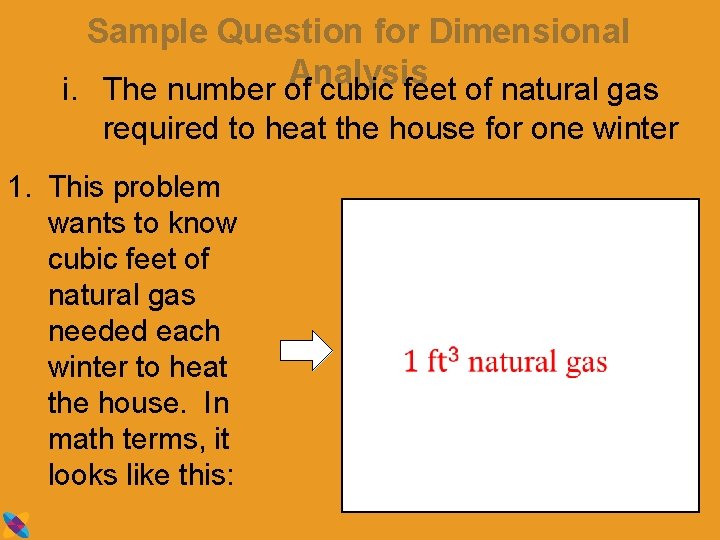Sample Question for Dimensional Analysis i. The number of cubic feet of natural gas