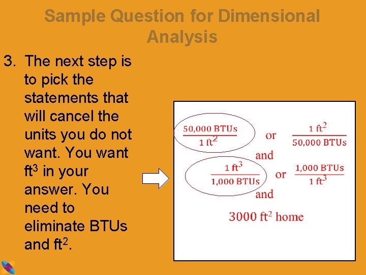 Sample Question for Dimensional Analysis 3. The next step is to pick the statements