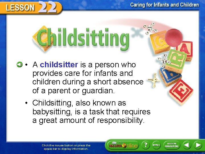 Childsitting • A childsitter is a person who provides care for infants and children