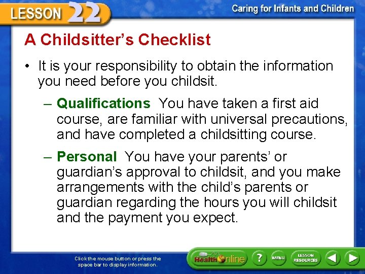 A Childsitter’s Checklist • It is your responsibility to obtain the information you need