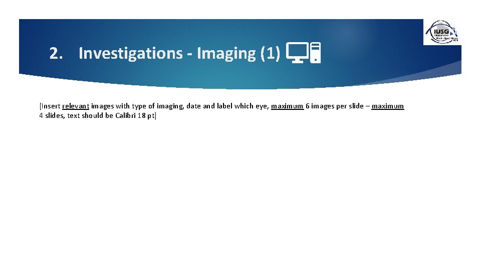 2. Investigations - Imaging (1) [Insert relevant images with type of imaging, date and