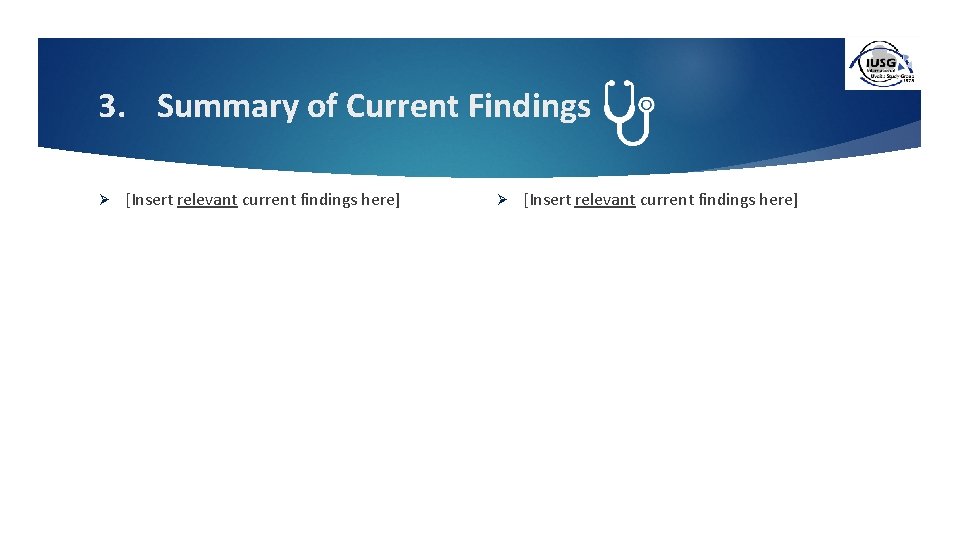 3. Summary of Current Findings Ø [Insert relevant current findings here] 