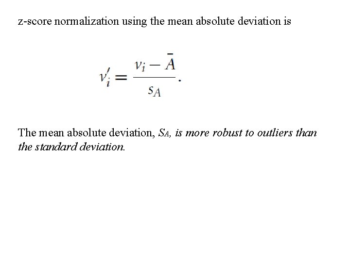 z-score normalization using the mean absolute deviation is The mean absolute deviation, SA, is z-score normalization using the mean absolute deviation is The mean absolute deviation, SA, is