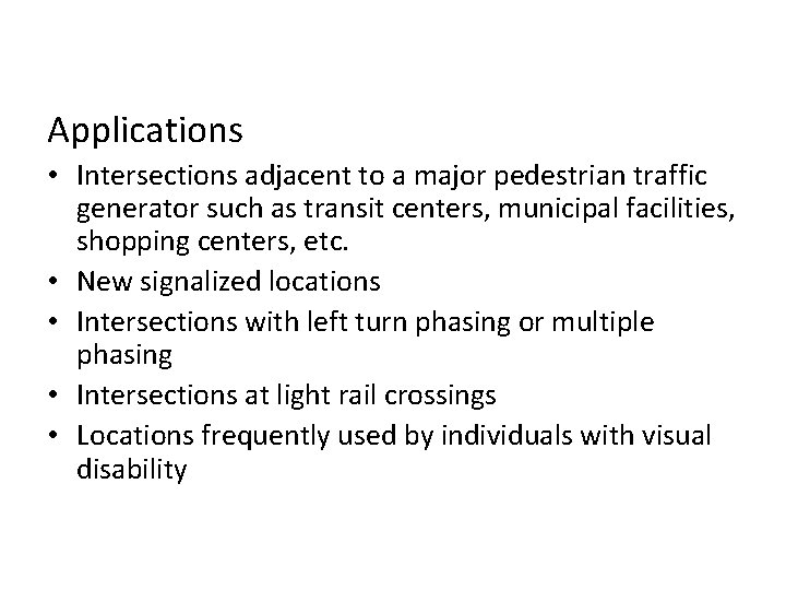 Applications • Intersections adjacent to a major pedestrian traffic generator such as transit centers,