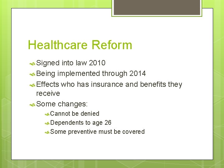Healthcare Reform Signed into law 2010 Being implemented through 2014 Effects who has insurance