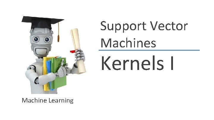 Support Vector Machines Kernels I Machine Learning 