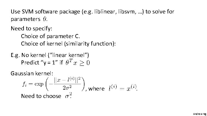 Use SVM software package (e. g. liblinear, libsvm, …) to solve for parameters. Need