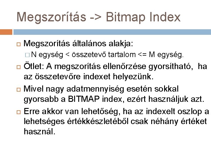 Megszorítás -> Bitmap Index Megszorítás általános alakja: �N egység < összetevő tartalom <= M