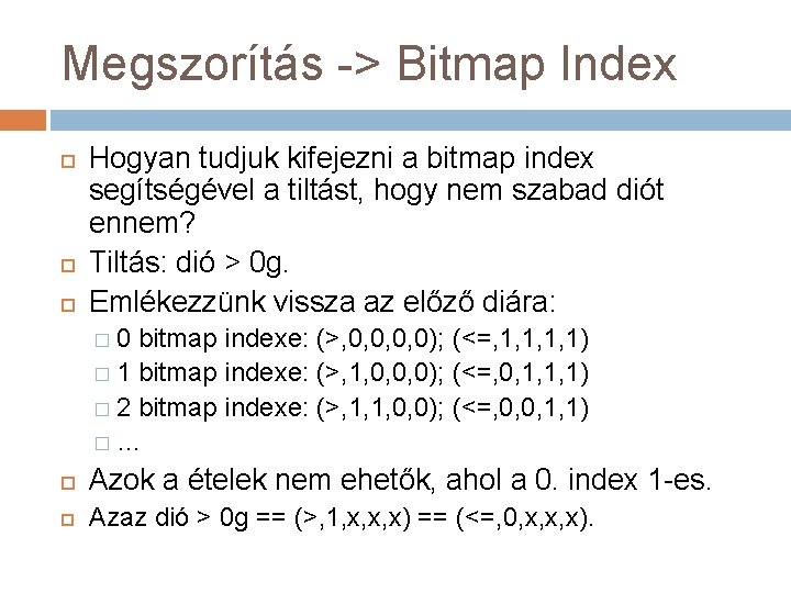 Megszorítás -> Bitmap Index Hogyan tudjuk kifejezni a bitmap index segítségével a tiltást, hogy