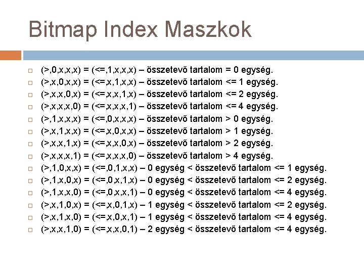 Bitmap Index Maszkok (>, 0, x, x, x) = (<=, 1, x, x, x)