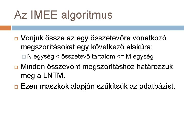 Az IMEE algoritmus Vonjuk össze az egy összetevőre vonatkozó megszorításokat egy következő alakúra: �N
