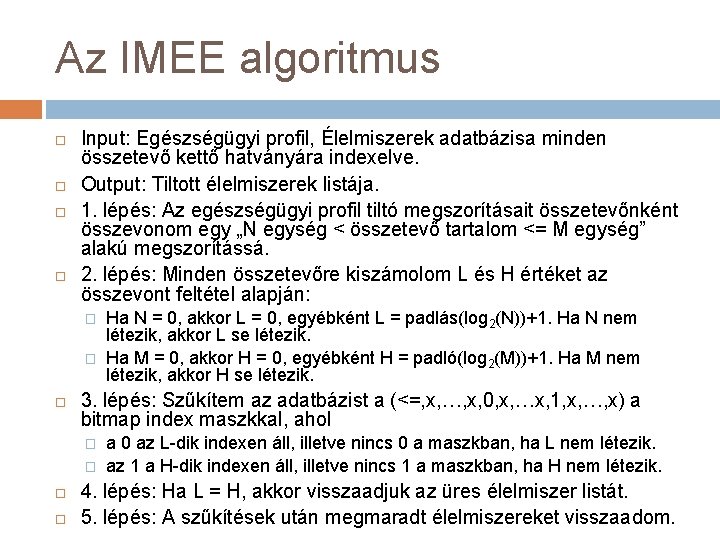 Az IMEE algoritmus Input: Egészségügyi profil, Élelmiszerek adatbázisa minden összetevő kettő hatványára indexelve. Output: