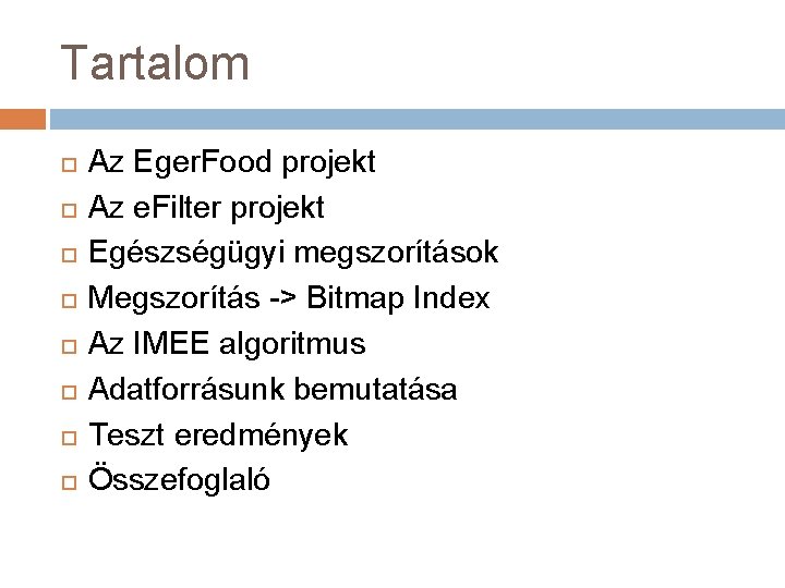 Tartalom Az Eger. Food projekt Az e. Filter projekt Egészségügyi megszorítások Megszorítás -> Bitmap