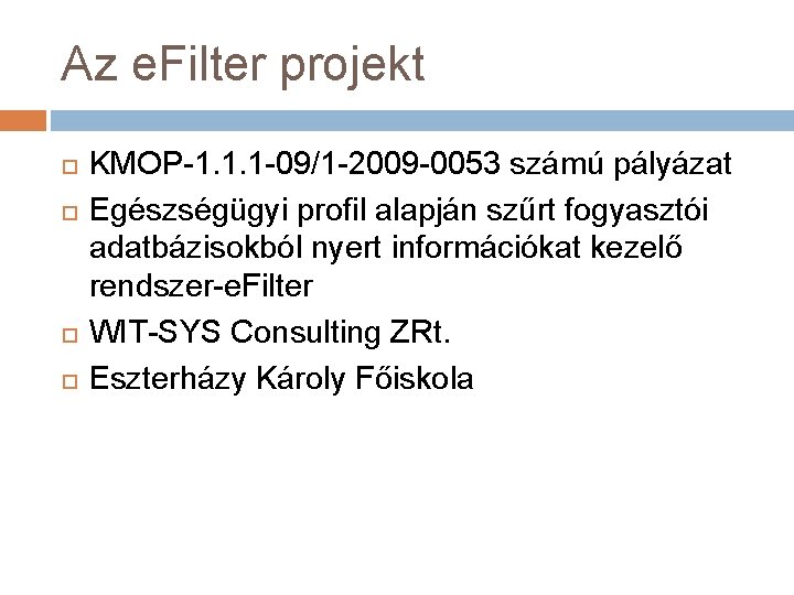 Az e. Filter projekt KMOP-1. 1. 1 -09/1 -2009 -0053 számú pályázat Egészségügyi profil
