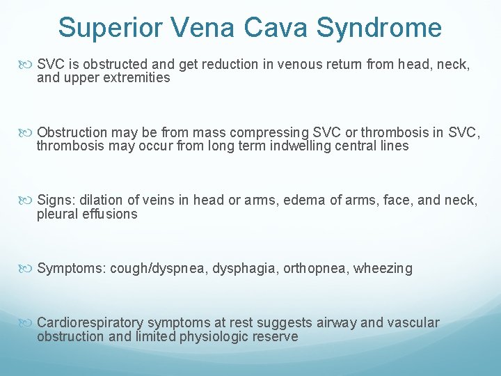 Superior Vena Cava Syndrome SVC is obstructed and get reduction in venous return from