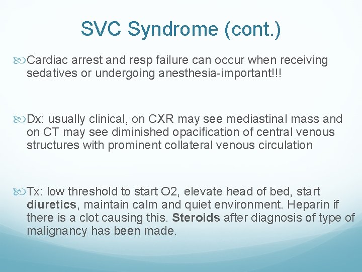 SVC Syndrome (cont. ) Cardiac arrest and resp failure can occur when receiving sedatives