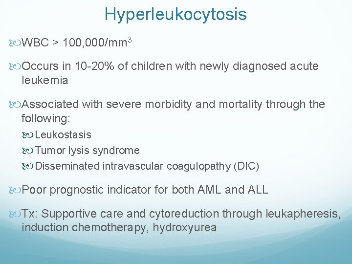 Hyperleukocytosis WBC > 100, 000/mm 3 Occurs in 10 -20% of children with newly