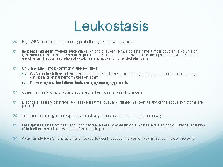 Leukostasis High WBC count leads to tissue hypoxia through vascular obstruction Incidence higher in