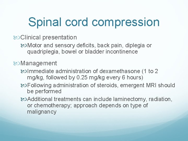 Spinal cord compression Clinical presentation Motor and sensory deficits, back pain, diplegia or quadriplegia,
