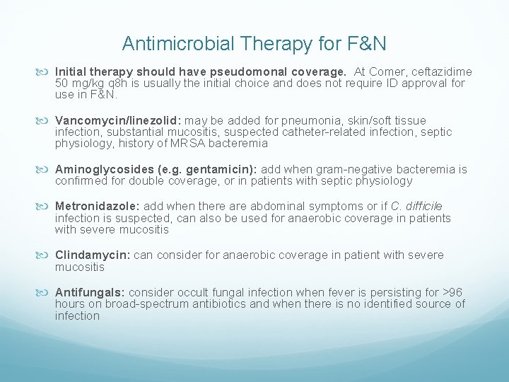 Antimicrobial Therapy for F&N Initial therapy should have pseudomonal coverage. At Comer, ceftazidime 50