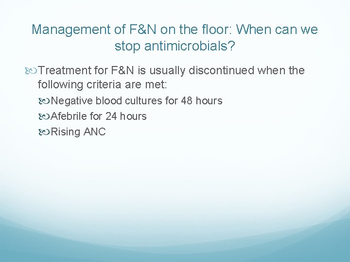 Management of F&N on the floor: When can we stop antimicrobials? Treatment for F&N