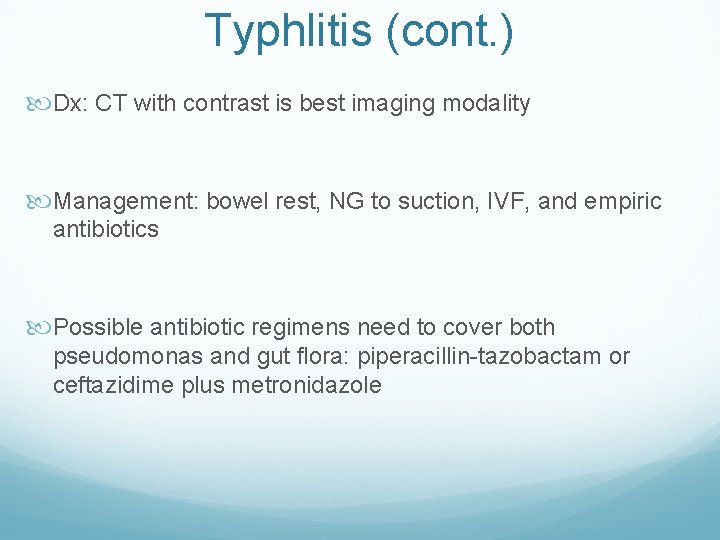 Typhlitis (cont. ) Dx: CT with contrast is best imaging modality Management: bowel rest,